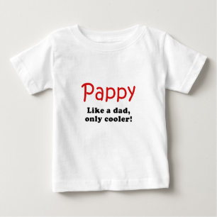 Pappy Like a Dad Only Cooler Baby T-Shirt