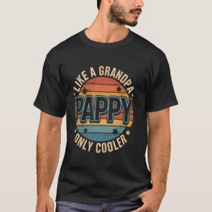 Pappy Like a Grandpa Only Cooler Father's Day Gift T-Shirt