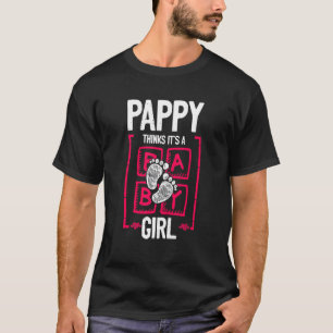 Pappy Thinks It's a Girl Gender Reveal   Baby Show T-Shirt