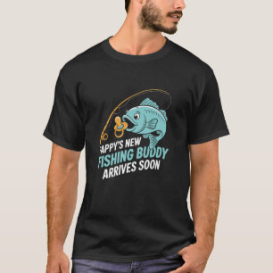 Pappyu2019s New Fishing Buddy Arrives Soon New Dad T-Shirt