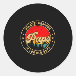 Paps Because Grandpa Is For Old Guys Retro For Gra Classic Round Sticker