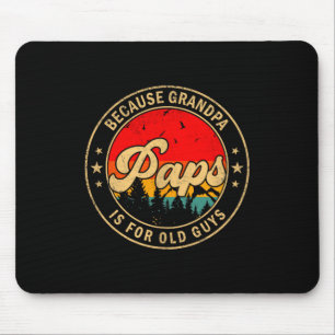 Paps Because Grandpa Is For Old Guys Retro For Gra Mouse Pad