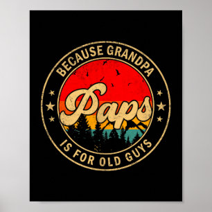 Paps Because Grandpa Is For Old Guys Retro For Gra Poster