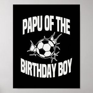 Papu of the Birthday Boy Soccer Ball Team Bday Poster