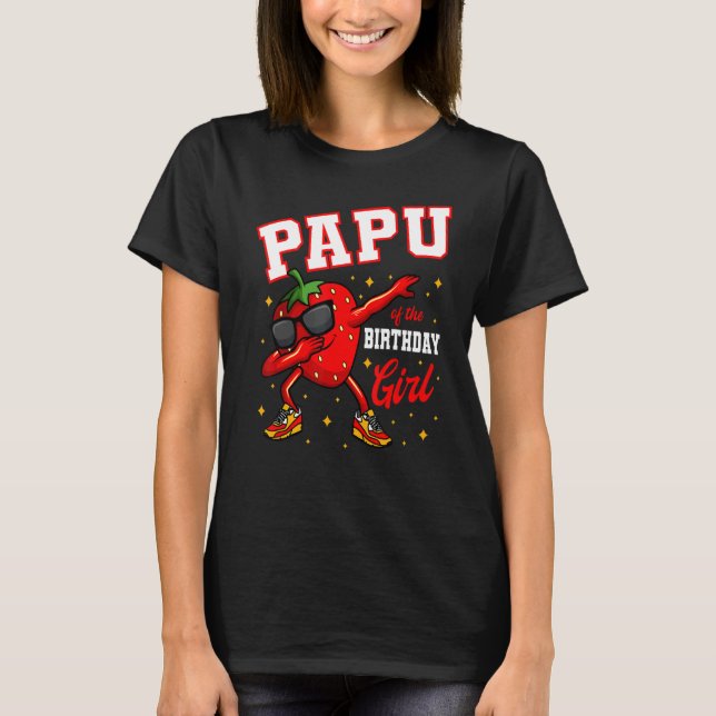 Papu Of The Birthday Girl Dabbing Strawberry Bday  T-Shirt (Front)