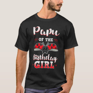 Papu Of The Birthday Girl Ladybug Bday Party Celeb T-Shirt