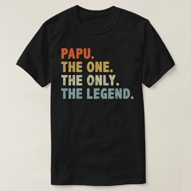 Papu The One OnlyFunny Fathers Day for Grandpa Pap T-Shirt (Design Front)