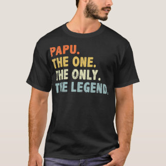 Papu The One OnlyFunny Fathers Day for Grandpa Pap T-Shirt