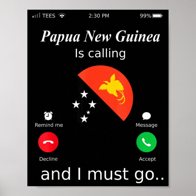 Papua New Guinea Is Calling And I Must Go Papua Ne Poster (Front)