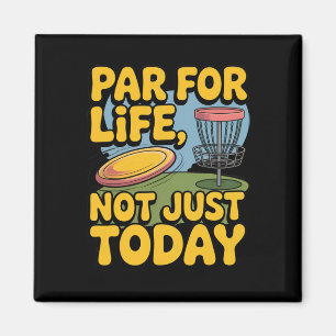 Par For Life Not Just Today, Frisbee, Funny Disc G Magnet