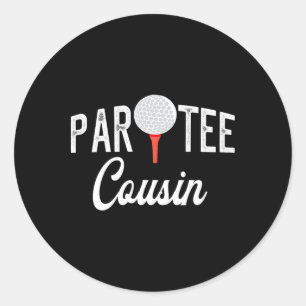 Par Tee Cousin Funny Partee Golf Pun For Cousin Classic Round Sticker