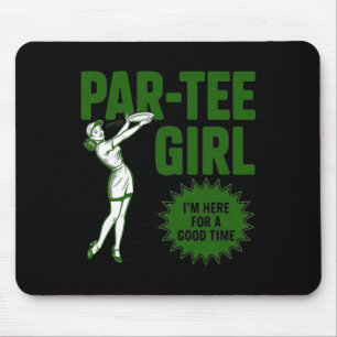 Par-tee Girl Im Here For A Good Time Disc Golfing  Mouse Pad
