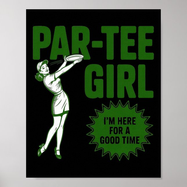 Par-tee Girl Im Here For A Good Time Disc Golfing  Poster (Front)