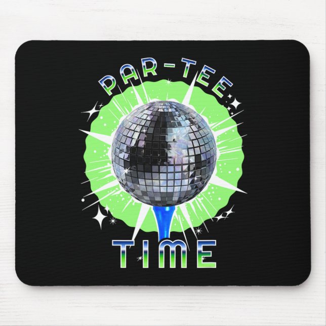 Par-tee Time Funny Golf And Disco Party  Mouse Pad (Front)