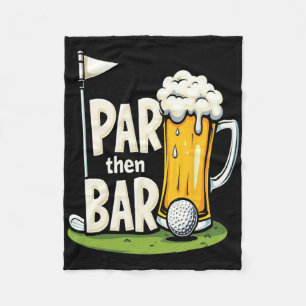 Par Then Bar Golf And After-game Drinks Humour Lov Fleece Blanket