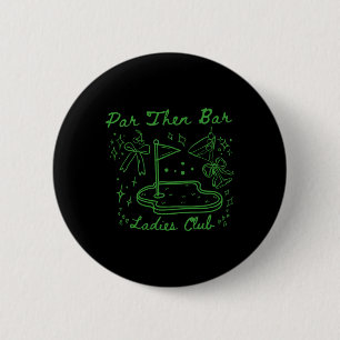 Par Then Bar Ladies Club Cute Golf Party Birthday 6 Cm Round Badge