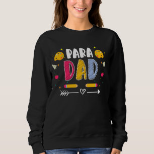 Para Dad Fathers Day Assistant Paraeducator Sweatshirt