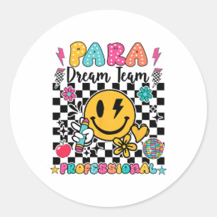 Para Dream Team Paraprofessional First Day Ck To S Classic Round Sticker