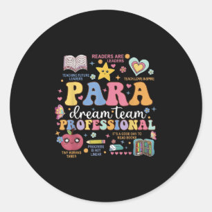 Para Dream Team Teacher Paraprofessional Paraeduca Classic Round Sticker