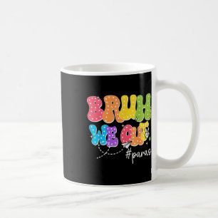 Para Last Day Of School Bruh We Out Paraprofession Coffee Mug