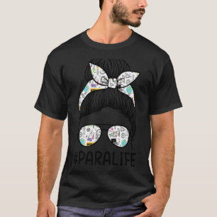 Para Life Messy Bun Paraprofessional Girls Paraedu T-Shirt