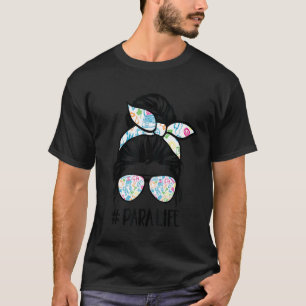 Para life Teacher Women Messy Bun Paraprofessional T-Shirt