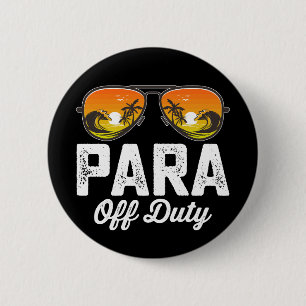 Para Off Duty Paraprofessional Last Day Of School 6 Cm Round Badge