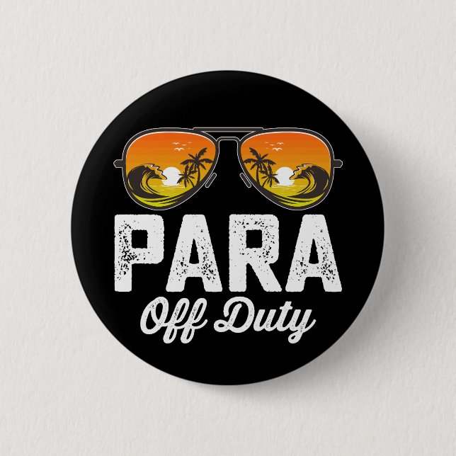 Para Off Duty Paraprofessional Last Day Of School 6 Cm Round Badge (Front)