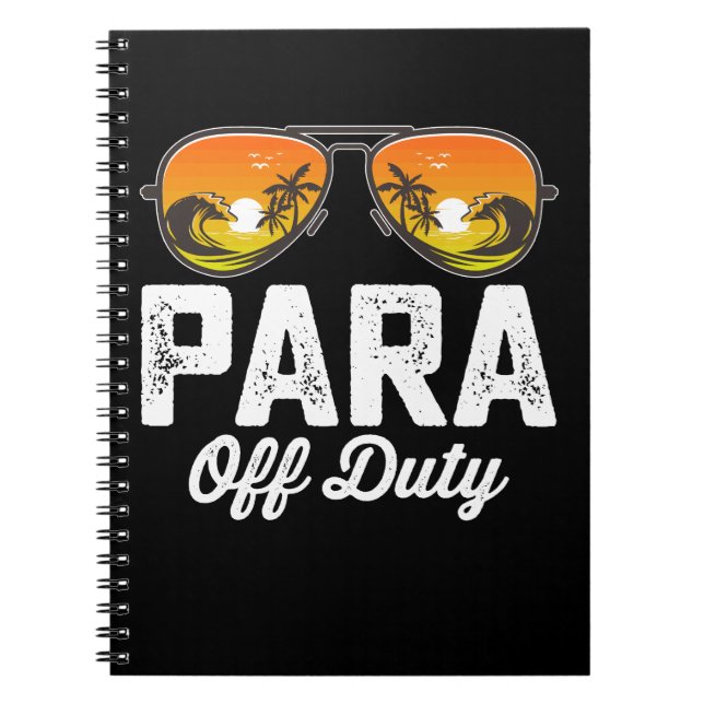 Para Off Duty Paraprofessional Last Day Of School Notebook (Front)
