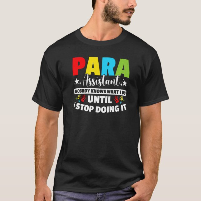 Para Teacher Assistant Paraprofessional Paraeducat T-Shirt (Front)
