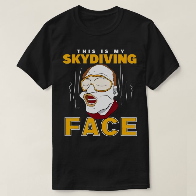 Parachuter This Is My Skydiving Face Skydiver  T-Shirt (Design Front)