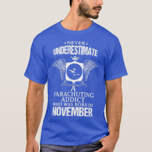 Parachuting Addict November Funny Design For Gift T-Shirt
