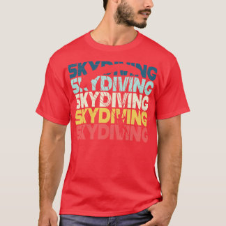 Parachuting Skydiving Parachutists Gift T-Shirt
