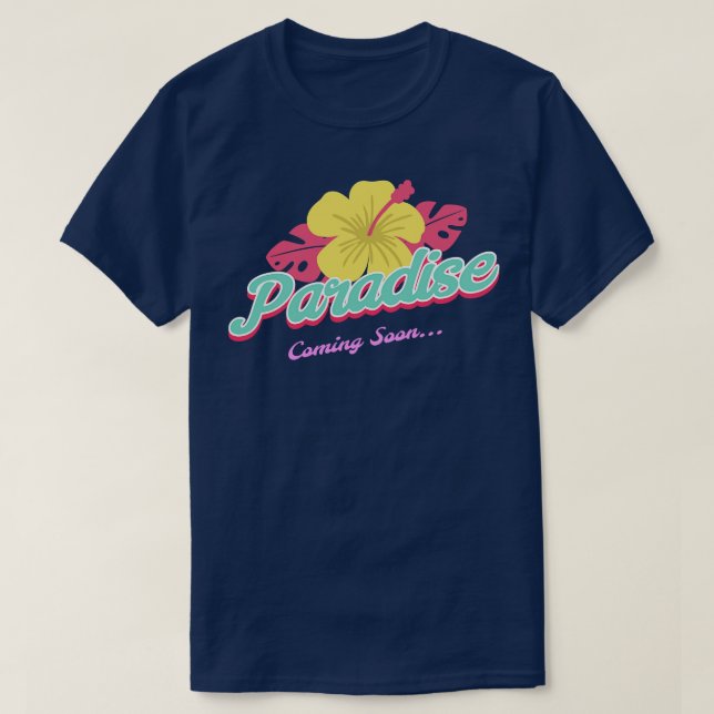 Paradise coming soon TShirt (Design Front)
