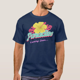 Paradise coming soon TShirt