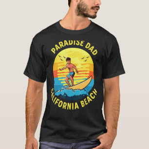 Paradise Dad Surfing California Beach T-Shirt