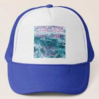 PARADISE IS ALL I NEED Trucker Hat