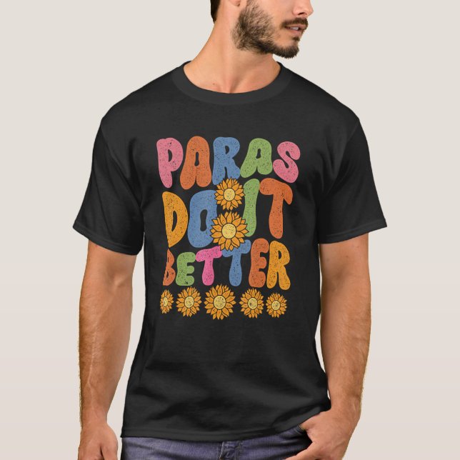 Paraeducator Paraprofessional Educator Paras Do It T-Shirt (Front)