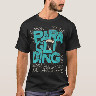 Paraglider Adult Problems Funny Paragliding T-Shirt