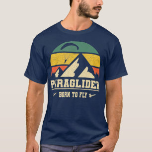 Paraglider Born To Fly Skydiving Parachute T-Shirt