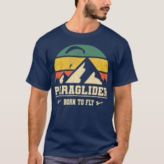 Paraglider Born To Fly Skydiving Parachute T-Shirt