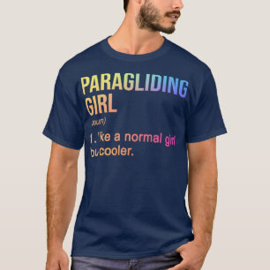 Paragliding Girl Like A Normal Girl But Cooler Par T-Shirt