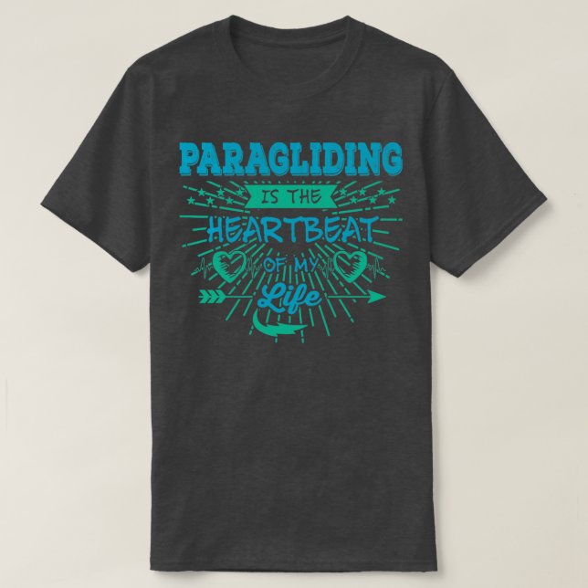 Paragliding Is The Heartbeat Of My Life Paraglider T-Shirt (Design Front)