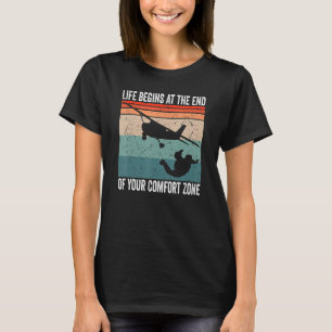 Paragliding Life Begins At The End Of Your Comfort T-Shirt
