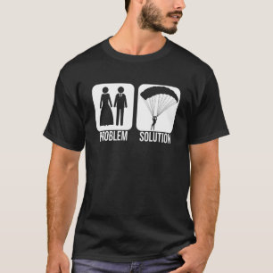 Paragliding Problem Solution Paraglider Paramotor  T-Shirt