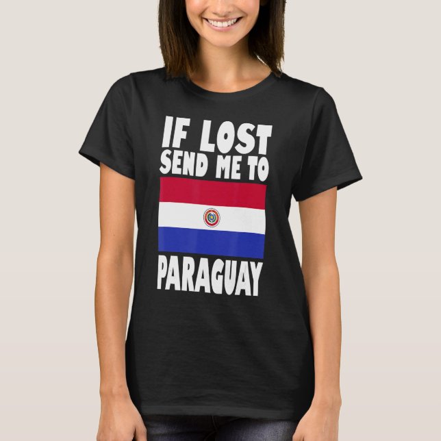 Paraguay Flag Design  If lost send me to Paraguay T-Shirt (Front)