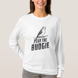 Parakeet Lover Fear The Budgie Budgerigar Birds T-Shirt