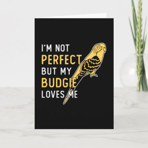 Parakeet Lover My Budgie Loves Me Pet Budgerigar Card