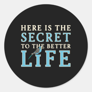 Parakeet Lover Secret To Better Life Budgerigar Classic Round Sticker