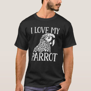 Parakeet Parrots I Love My Parrot Bird T-Shirt
